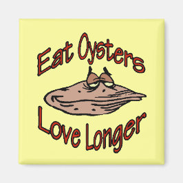 Eat Oysters Kärlek Longer Magnet