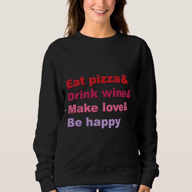 Eat Pizza Drink Vin Kärlek BE Lycklig T Shirt (Framsida)