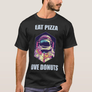 Eat Pizza Kärlek Donuts Astronaut Roligt dinosaur  T Shirt