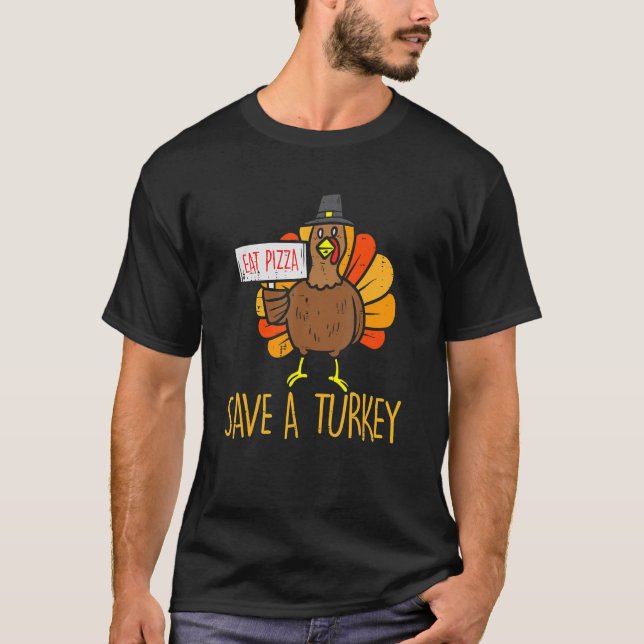 Eat Pizza Save A Turkey Thanksgiving 2022 Men Wome T Shirt (Framsida)