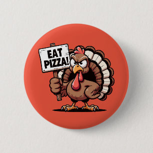 Eat Pizza Turkey Button Knapp