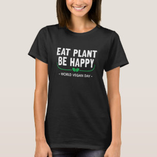 Eat Plant be Lycklig Vegetarian World Vegan Day T Shirt