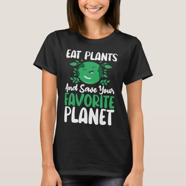 Eat Plants And Support Earths Day Save Planet T Shirt (Framsida)