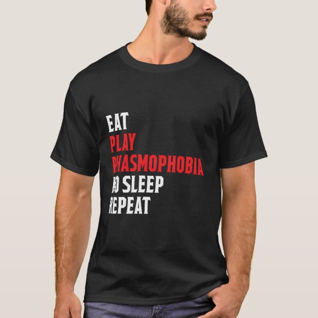 Eat Play Phasmofobia Repeat Funny Gamer Streamer T Shirt (Framsida)