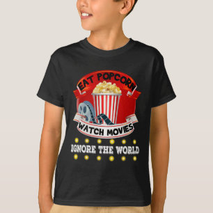 Eat Popcorn Watch Movies Ignore World Funny Gi T Shirt