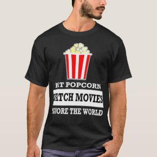 Eat Popcorn Watch Movies Ignore World - Movie T Shirt