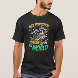 Eat Popcorn Watch Movies ignorerar världen T Shirt