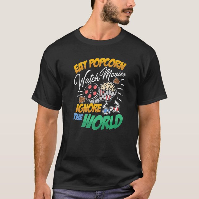 Eat Popcorn Watch Movies ignorerar världen T Shirt (Framsida)