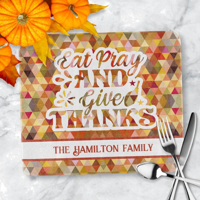 Eat Pray Ge tack Thanksgiving Fall Typography (Personalized Family Name  Fall Colors Glass Cutting Board with Eat, Pray, and Give Thanks Typography)