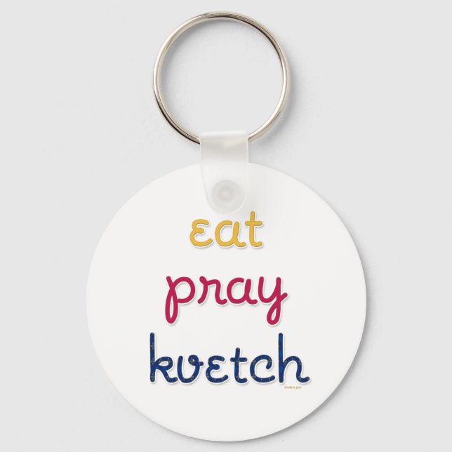 Eat-Pray-Kvetch Nyckelring (Framsida)