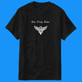Eat Pray Ride motorcykel t-shirt