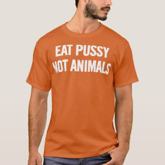 Eat Pussy, ej djur (vita) T Shirt