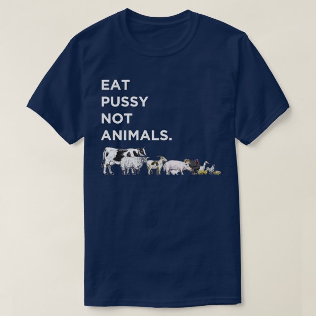 Eat Pussy Not Animals  T Shirt (Design framsida)