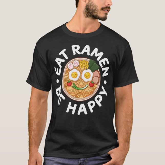 Eat Ramen Be Happy Kawaii Ramen Bowl Anime T Shirt (Framsida)