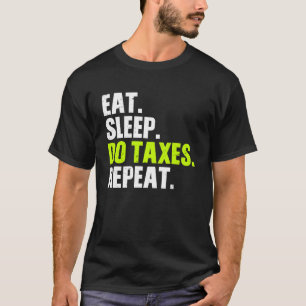 Eat Sföreliggande do Taxes upprepar bokföringsskat T Shirt