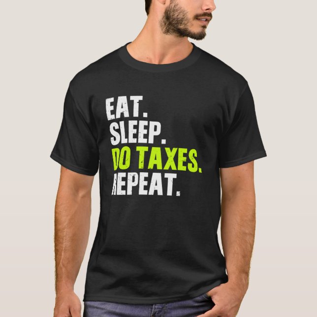 Eat Sföreliggande do Taxes upprepar bokföringsskat T Shirt (Framsida)