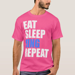 Eat Sföreliggande Sjunga Upprepa Choir Chorus Band T Shirt