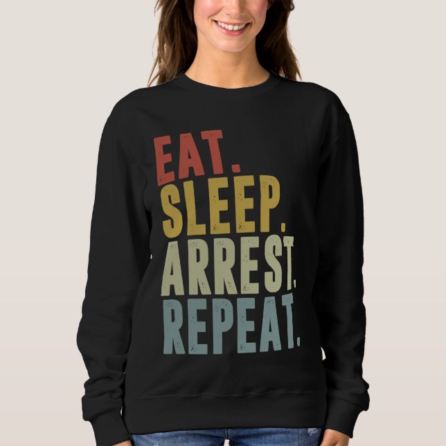 Eat Sleep Arrest Repeat  Police Officer Arresting T Shirt (Framsida)
