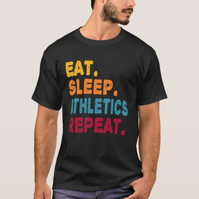 Eat Sleep Athletics Repeat  Boys Men Women Sports  T Shirt (Framsida)