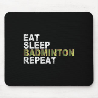 Eat Sleep Badminton Repeat  Musmatta