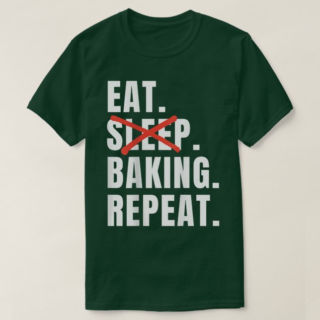Eat Sleep Baking Repeat Funny Baking Saying  T Shirt (Design framsida)