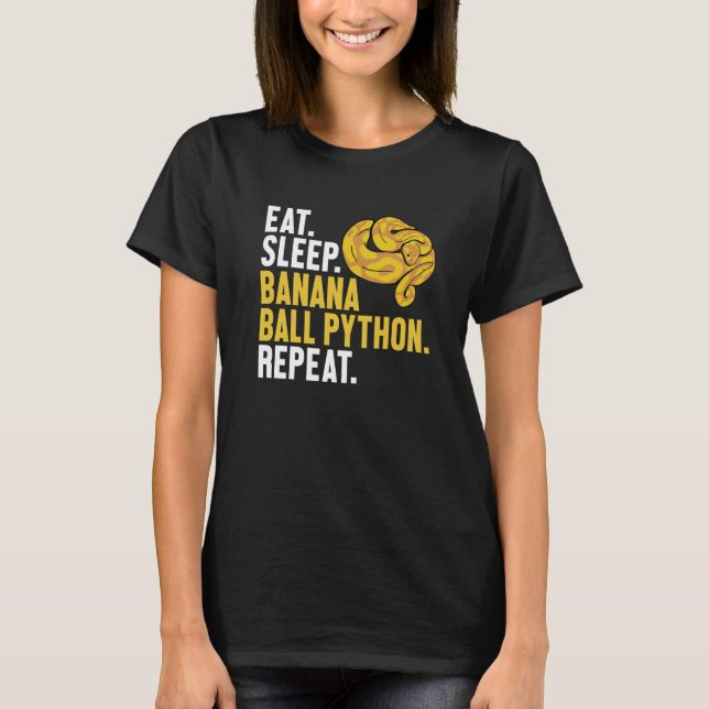 Eat Sleep Banana Ball Python Repeat Banana Ball Py T Shirt (Framsida)