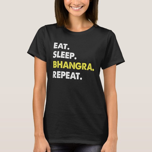 Eat Sleep Bhangra Repeat Dancer Fun T Shirt (Framsida)