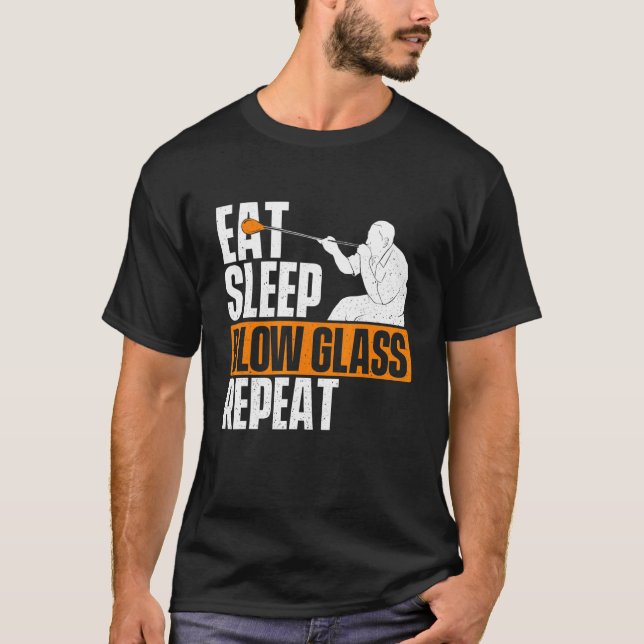 Eat Sleep Blow Glass Repeat  Glassblower Glassblow T Shirt (Framsida)