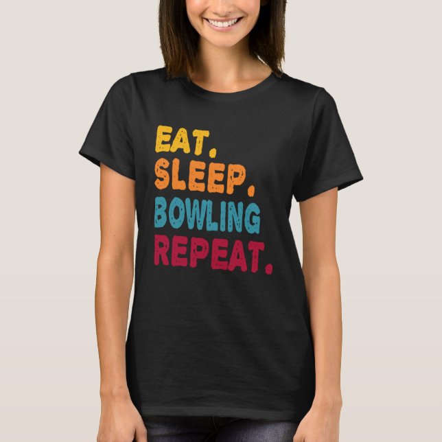 Eat Sleep Bowling Repeat  Boys Men Women Sports Pl T Shirt (Framsida)