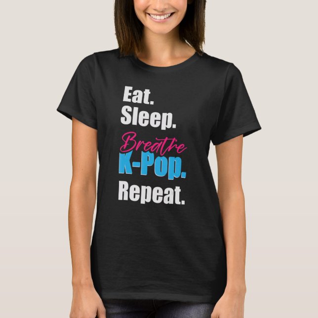 Eat Sleep Breath K-Pop T Shirt (Framsida)