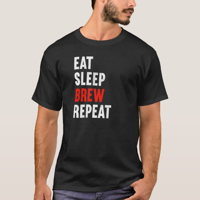 Eat Sleep Brew Repeat Brewer Beer Brewery T Shirt (Framsida)