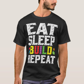 Eat Sleep Build Repeat Building Master Builder Blo T Shirt