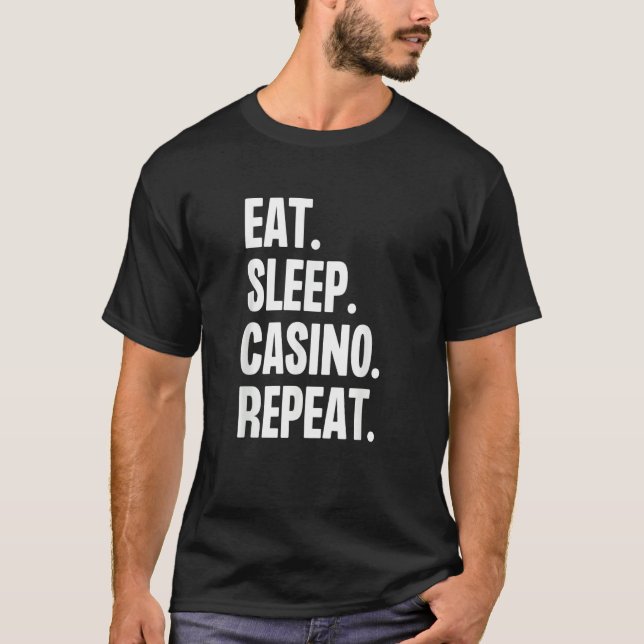 Eat Sleep Casino Repeat Gamble Poker Gambling Blac T Shirt (Framsida)