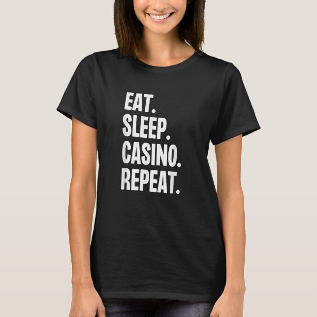 Eat Sleep Casino Repeat Gamble Poker Gambling Blac T Shirt (Framsida)
