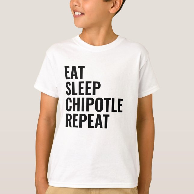 EAT SLEEP CHIPOTLE REPEAT T SHIRT (Framsida)