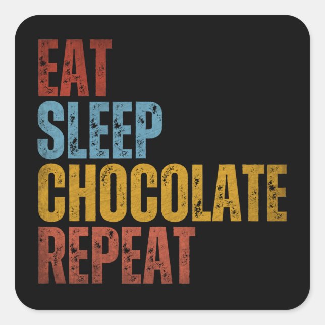 EAT SLEEP CHOCOLATE REPEAT FYRKANTIGT KLISTERMÄRKE (Framsida)