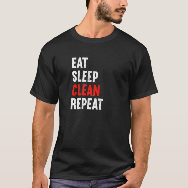 Eat Sleep Clean Repeat Janitor Caretaker Cleaner   T Shirt (Framsida)