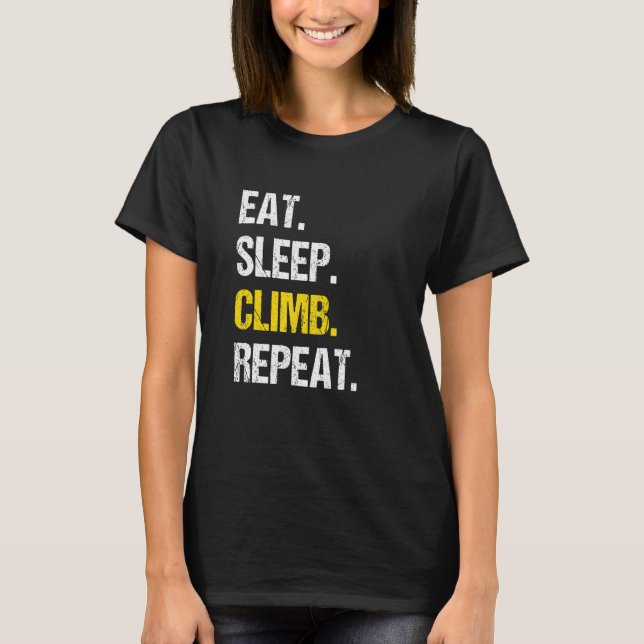 Eat Sleep Climb Repeat Rock Boulder Bouldering Roc T Shirt (Framsida)
