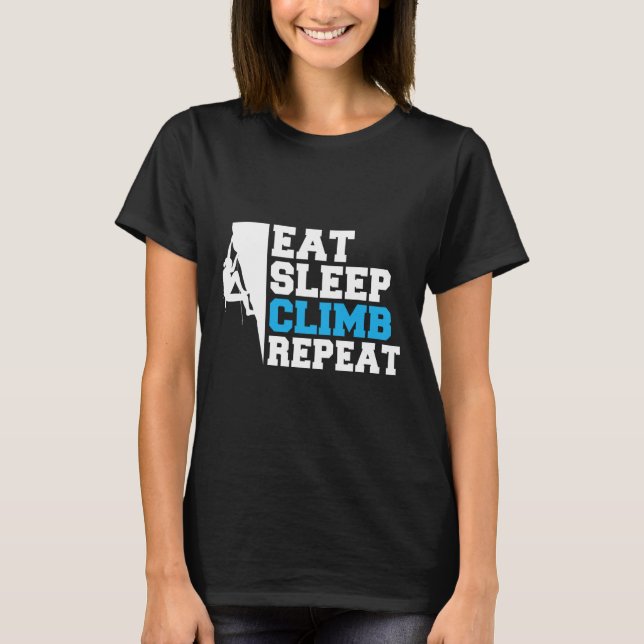 Eat Sleep Climb Repeat Tree Rock Climber  T Shirt (Framsida)