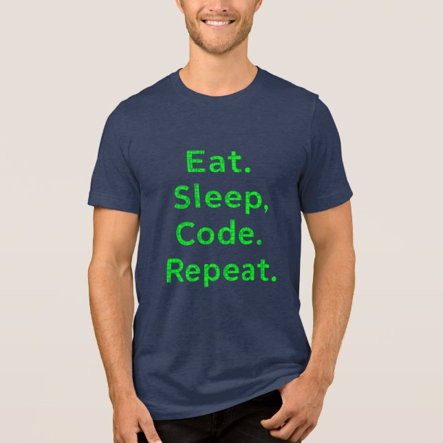 "Eat Sleep Code Repeat T-Shirt - Funny Programmer  (Framsida)