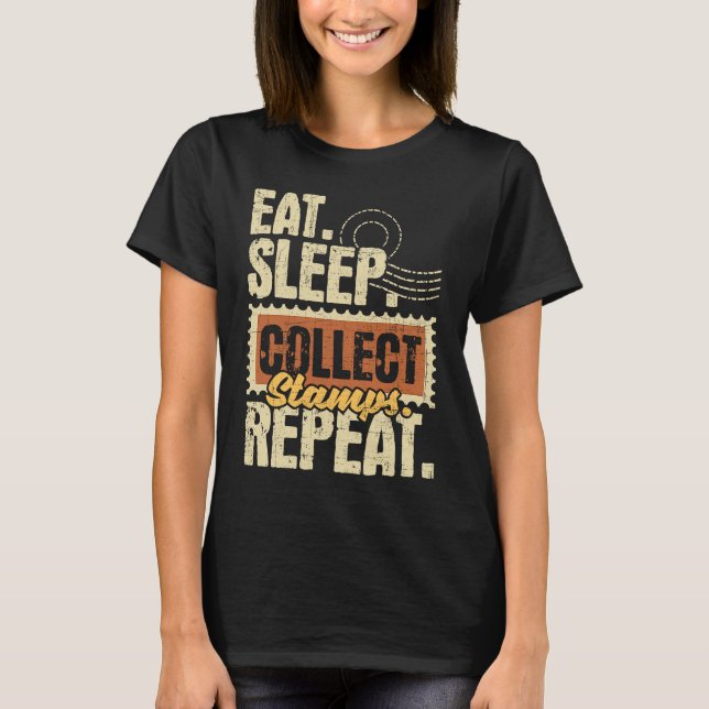 Eat Sleep Collect Stamps Repeat  Philatelist Posta T Shirt (Framsida)