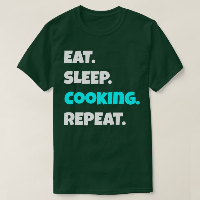 Eat Sleep cooking Repeat funny sarcastic saying T Shirt (Design framsida)