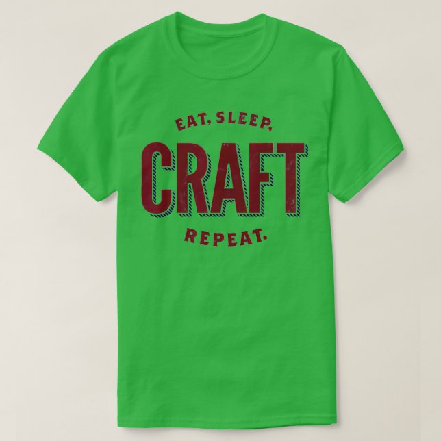 Eat, Sleep, Craft, Repeat  Craft Lover  T Shirt (Design framsida)