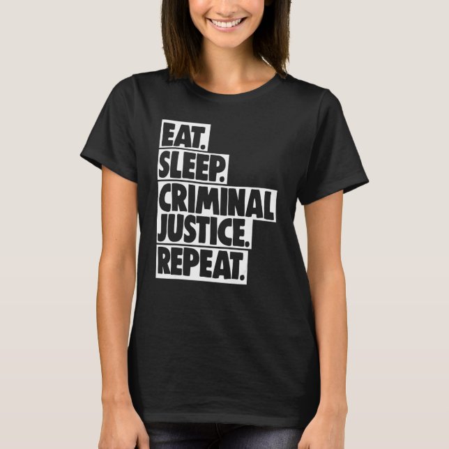 Eat Sleep Criminal Justice Repeat Women Court Lega T Shirt (Framsida)