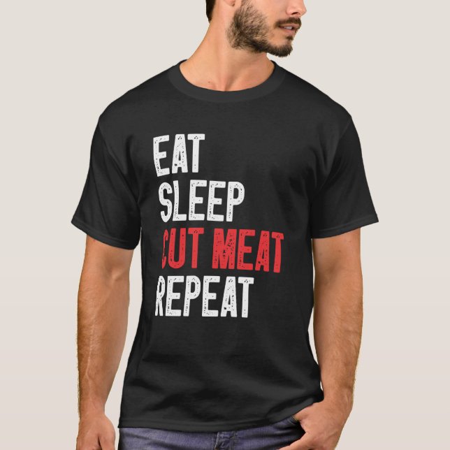 Eat Sleep Cut Meat Repeat Butcher  2 T Shirt (Framsida)