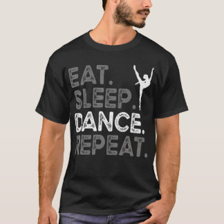 Eat Sleep Dance Repeat Dancing Funny For Boys Girl T Shirt