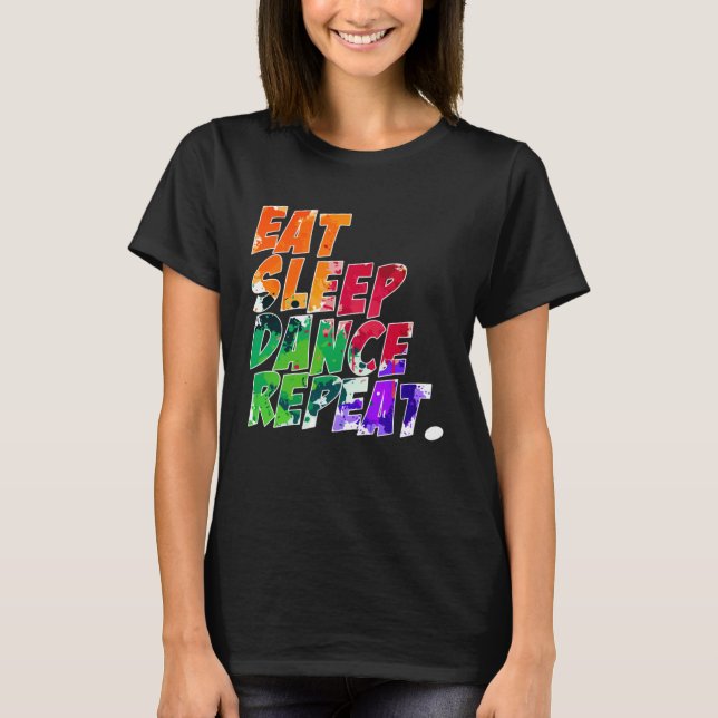 Eat Sleep Dance Repeat T Shirt (Framsida)