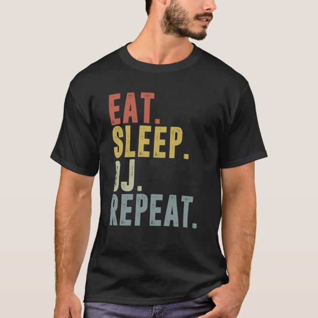 Eat Sleep DJ Repeat   For DJ Disk Jockey T Shirt (Framsida)