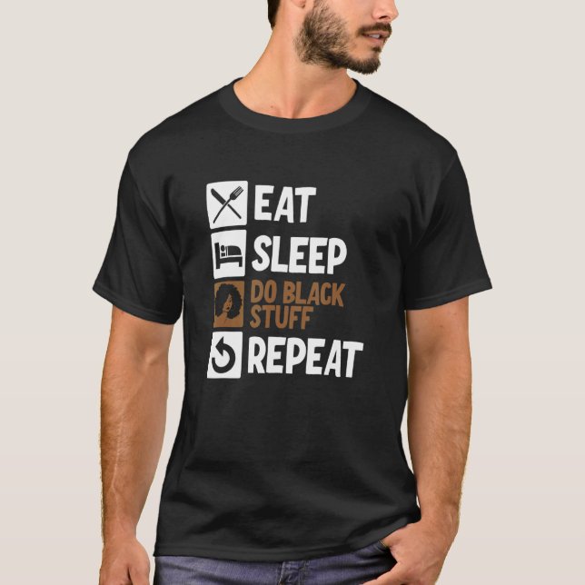 Eat Sleep Do Black Stuff Repeat 2 T Shirt (Framsida)