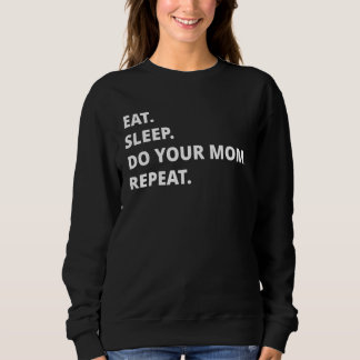 Eat Sleep Do Your Mom Repeat T Shirt